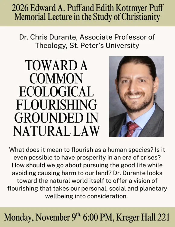 2026 Edward A. Puff and Edith Kottmyer Puff Memorial Lecture in the Study of Christianity: Toward a Common Ecological Flourishing Grounded in Natural Law.