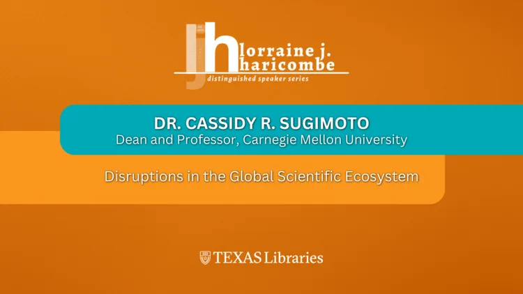 Lorraine J. Haricombe Distinguished Speaker Series: Disruptions in the Global Scientific Ecosystem with Cassidy R. Sugimoto