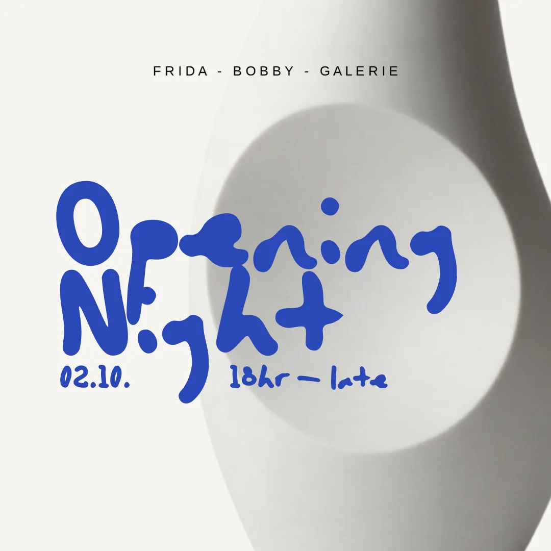 Opening Party: FRIDA - BOBBY - GALERIE