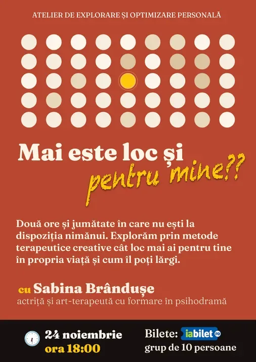 Mai este loc și pentru mine? Atelier de explorare și optimizare personală, cu Sabina Brândușe.