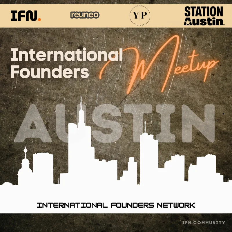 Austin International Founders Meetup (Vol. 09)