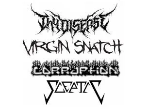 Corruption, Sceptic, Virgin Snatch, Thy Disease