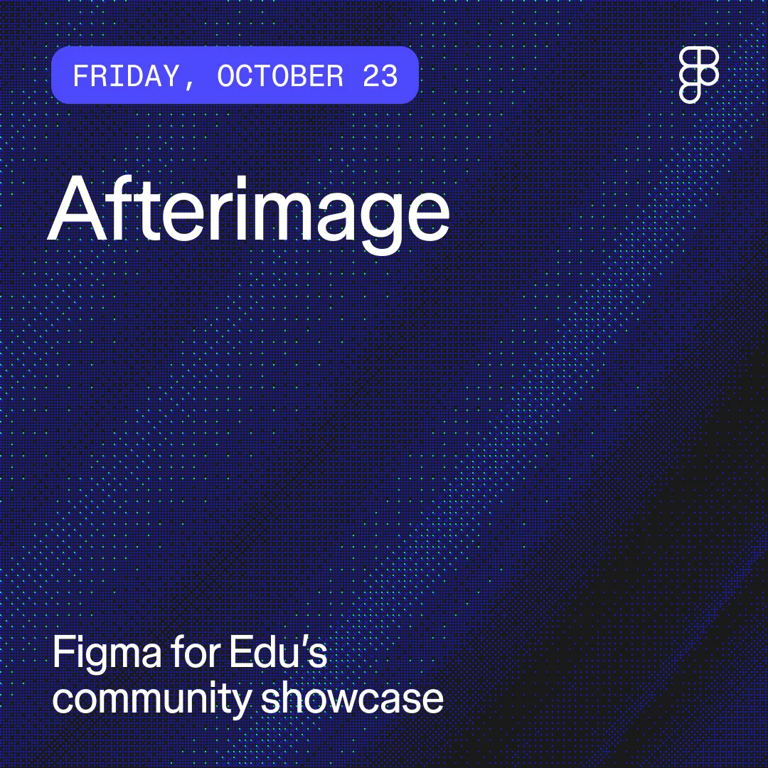 Afterimage: Figma for Edu community showcase