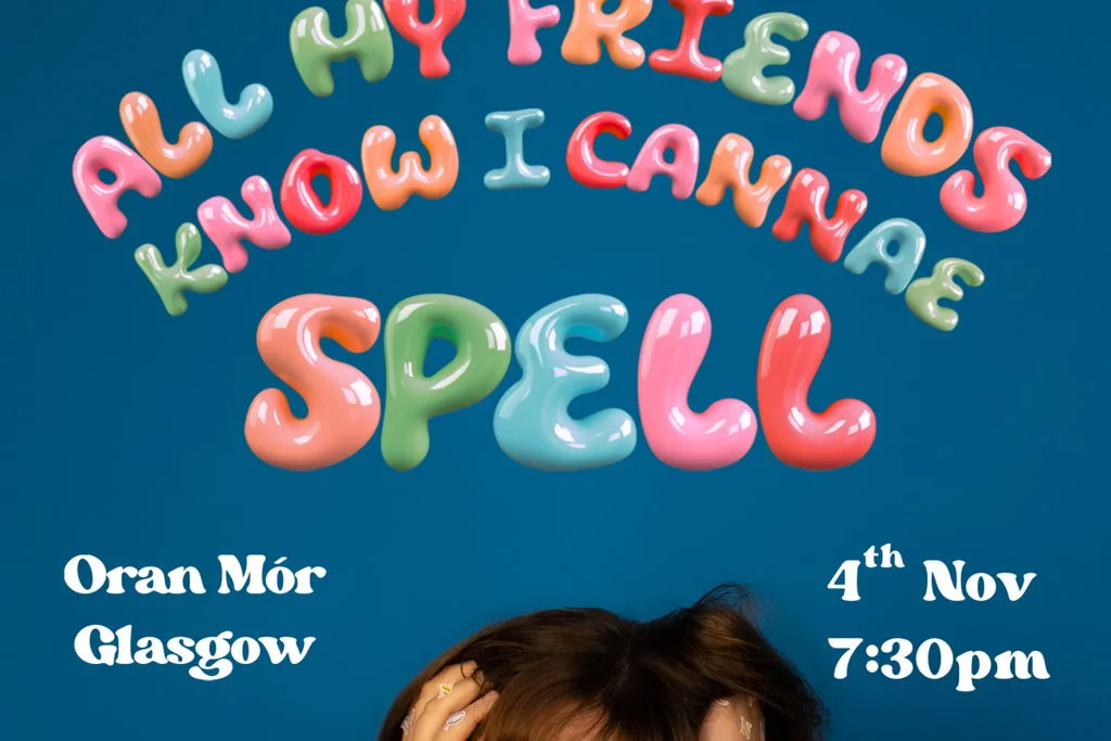 All My Friends Know I Cannae Spell