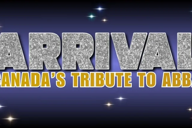 ARRIVAL: Canada's Ultimate Tribute to ABBA