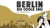 Berlin, Du coole Sau: Eine Liebeserklärung