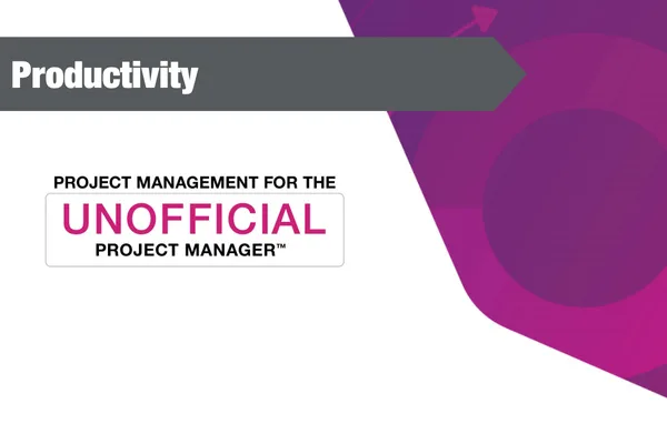 Project Management for the Unofficial Project Manager