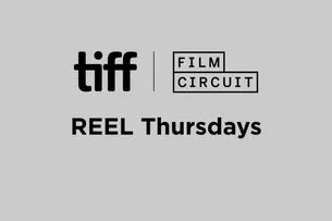 REEL Thursdays With TIFF Film Circuit: TBC