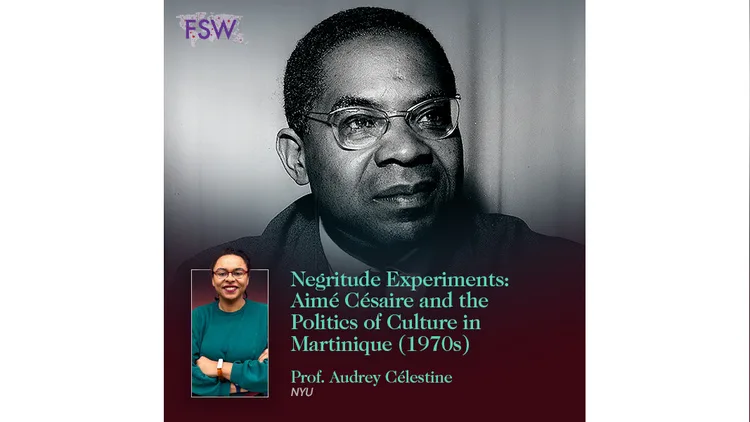 French Speaking Worlds: Audrey Celestine - Negritude Experiments: Aimé Césaire and the Politics of Culture in Martinique (1970s)