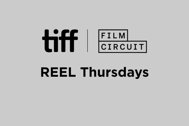 REEL Thursdays With TIFF Film Circuit: TBC