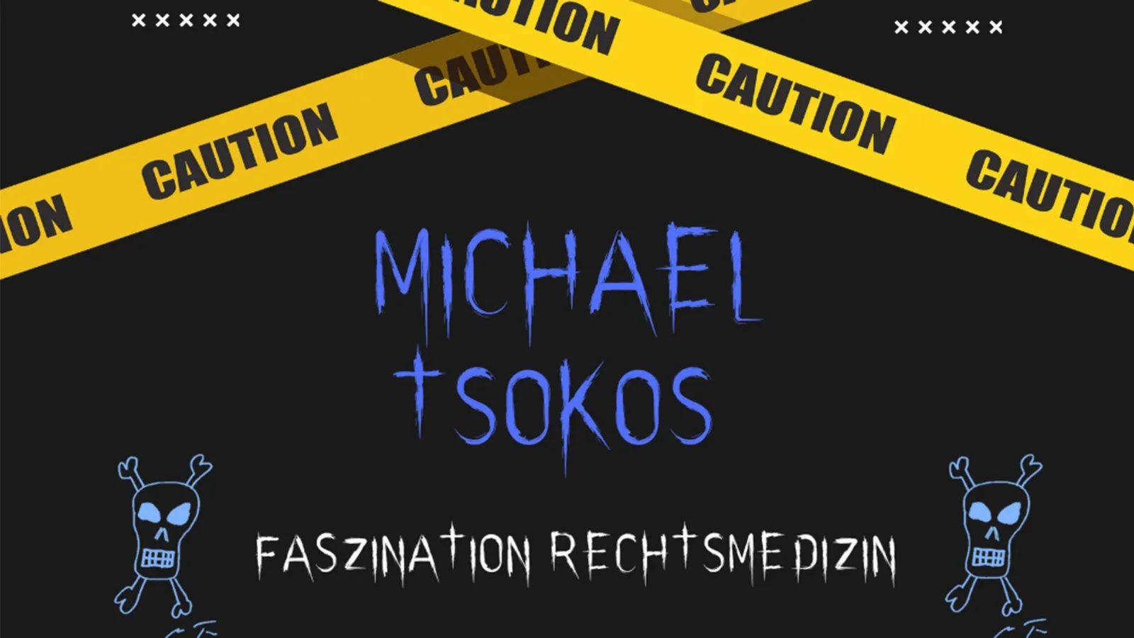TSOKOS 3.0 - Rechtsmedizin live!