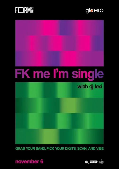 FK Me I'm Single at FORM Space