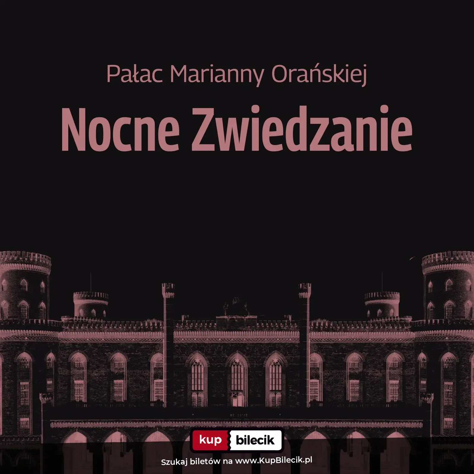 Nocne zwiedzanie Pałacu Marianny Orańskiej