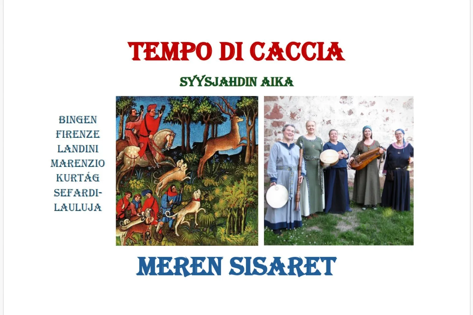 Meren Sisaret: Tempo di caccia