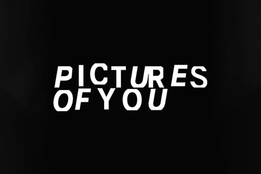 PICTURES OF YOU | Open Ticket