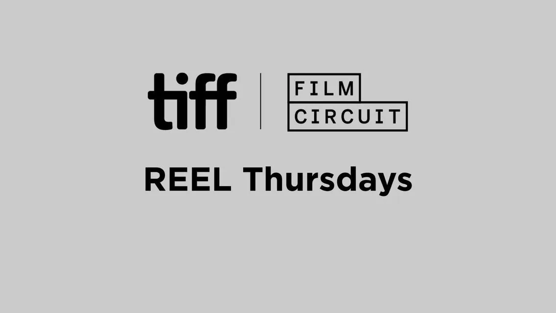 REEL Thursdays With TIFF Film Circuit: TBC