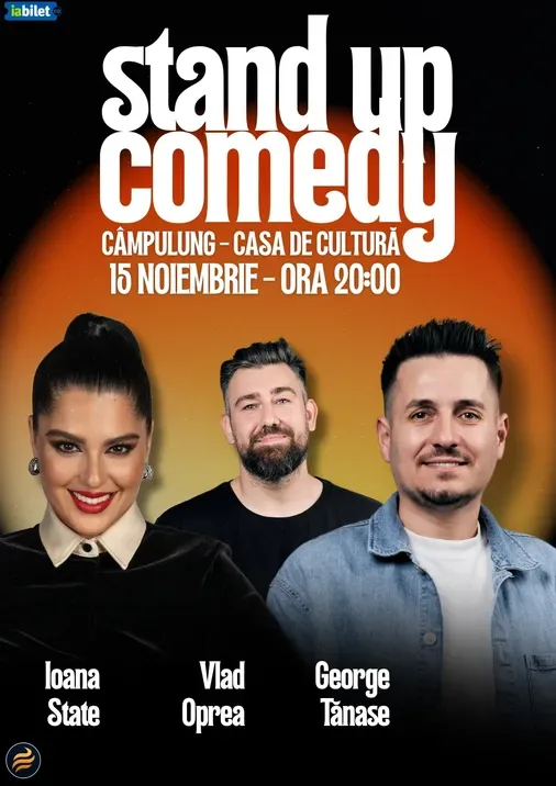 Campulung: Stand-Up Comedy cu Ioana State, George Tănase și Vlad Oprea