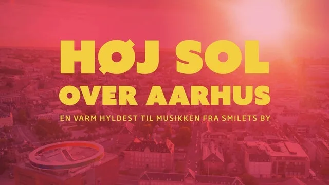 HØJ SOL OVER AARHUS - En hyldest til musikken fra Smilets by