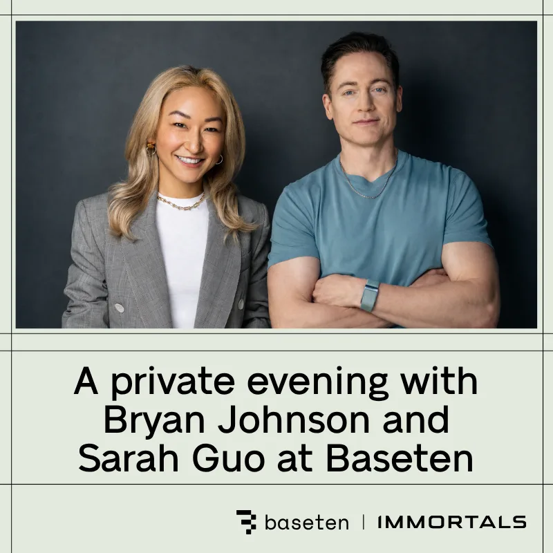 A Private Evening with Bryan Johnson and Sarah Guo at Baseten