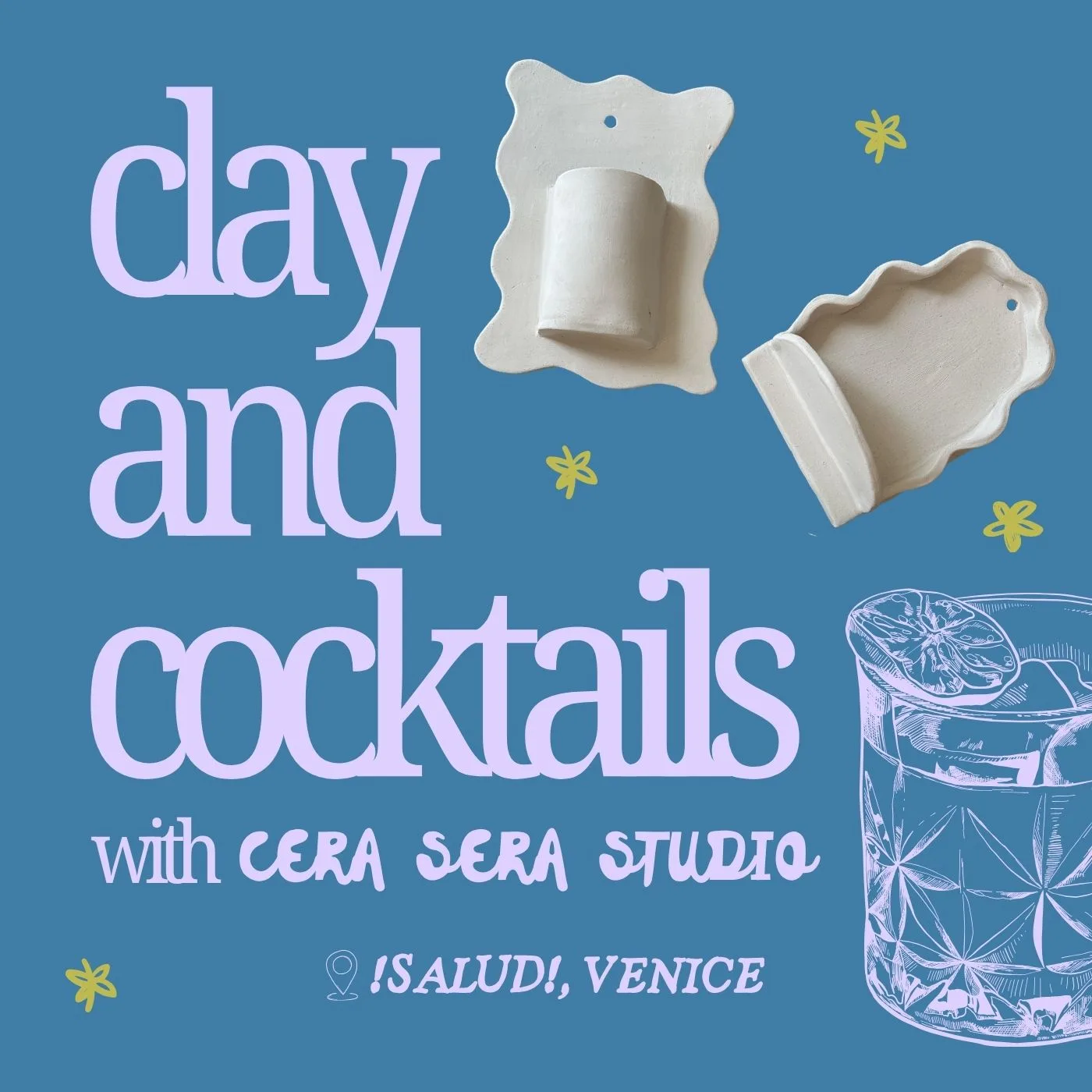 Clay & Cocktails with Cera Sera Studio