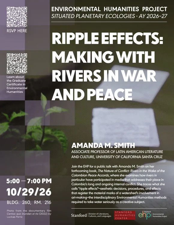 Environmental Humanities Project: Public Lecture: “Ripple Effects: Making with Rivers in War and Peace” with Amanda M. Smith