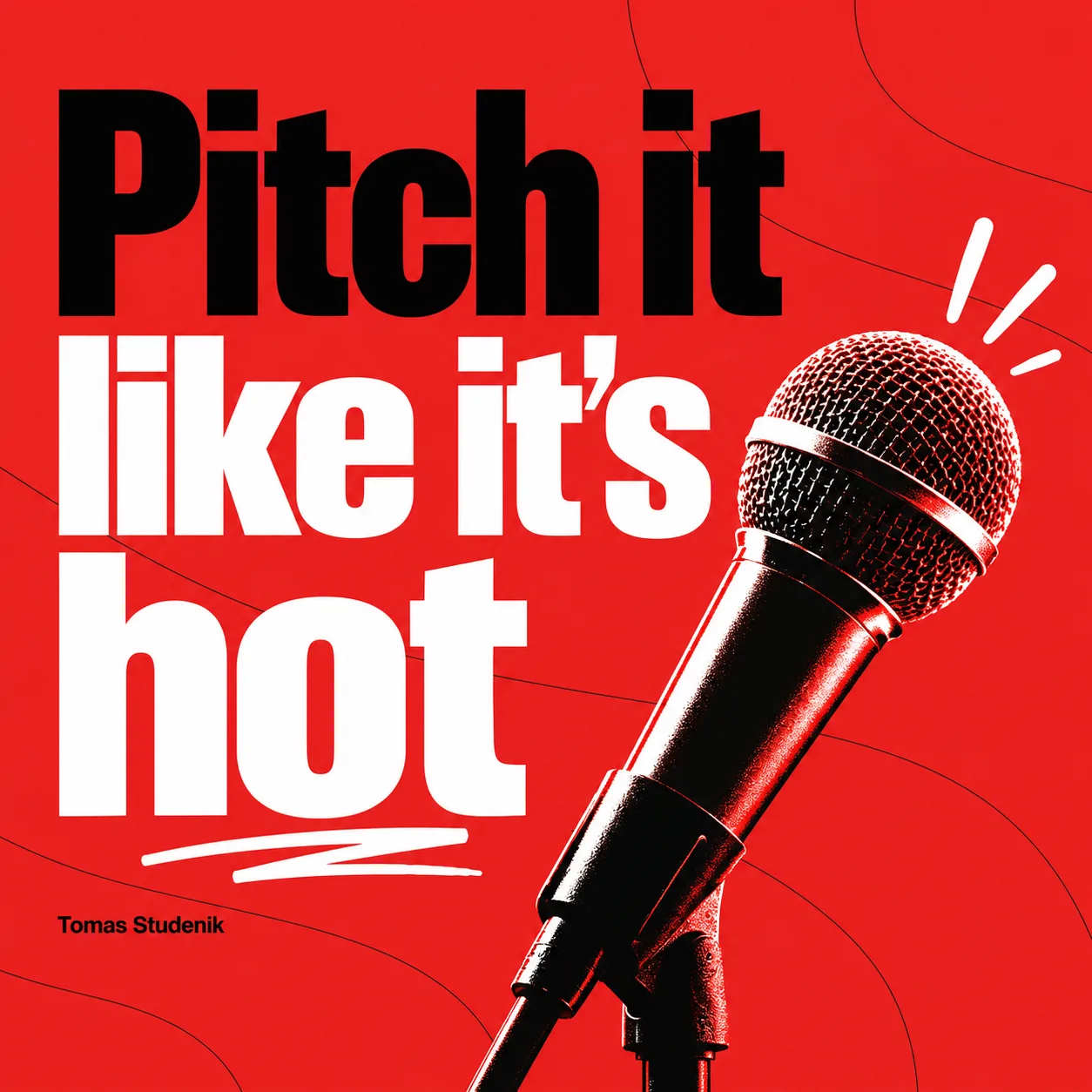 Pitch it like it’s hot - Masterclass Tomáše Studeníka